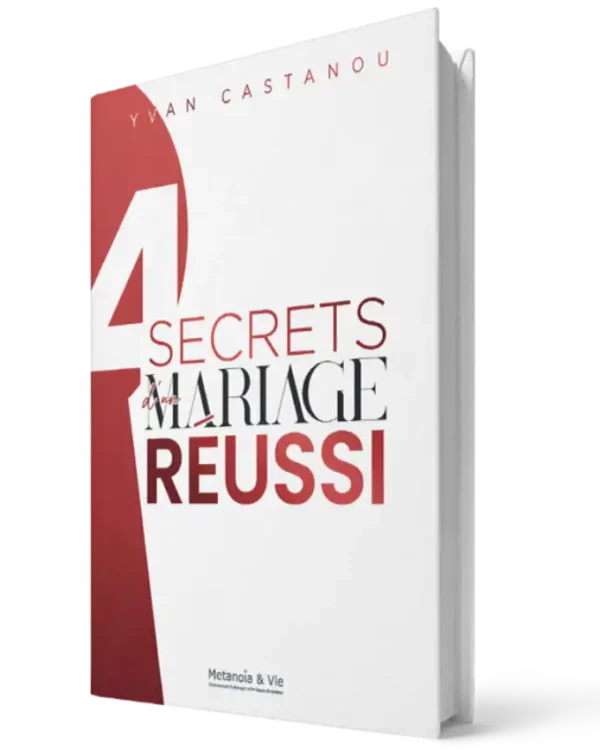 4 secrets d'un mariage réussi – Yvan Castanou