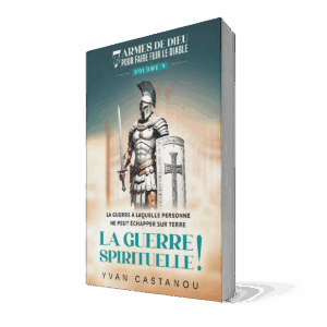 La guerre spirituelle - Vol 1 - Les 7 armes de Dieu qui font fuir le diable