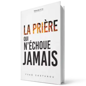 La prière qui n'échoue jamais