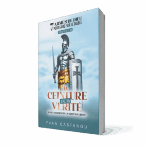 La ceinture de la vérité - Vol 2 - Les 7 armes de Dieu qui font fuir le diable