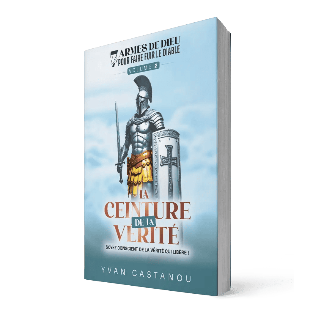 La ceinture de la vérité - Vol 2 - Les 7 armes de Dieu qui font fuir le diable