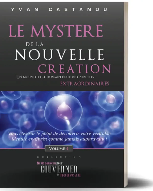Le mystère de la nouvelle création – Yvan Castanou