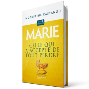 Marie - Celle qui a accepté de tout perdre