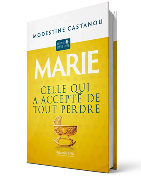 Marie - Celle qui a accepté de tout perdre – Modestine Castanou